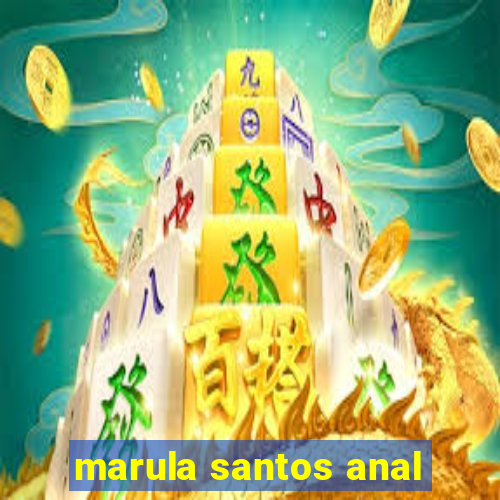 marula santos anal